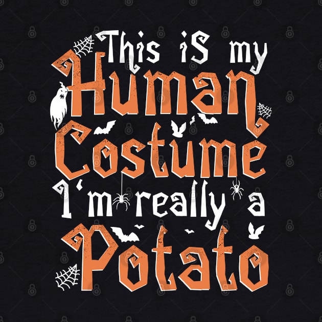 This Is My Human Costume I'm Really A Potato - Halloween graphic by theodoros20